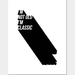 i'm not old i'm classic 8 Posters and Art